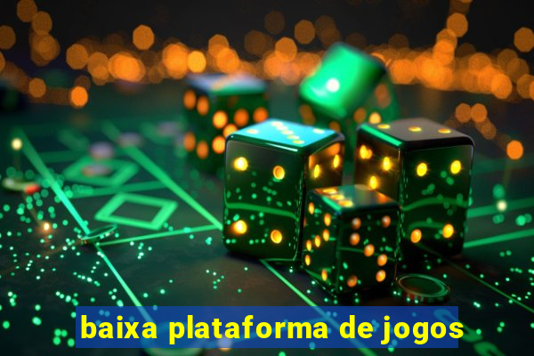 baixa plataforma de jogos